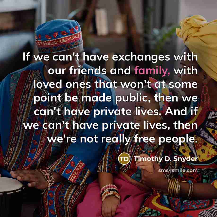 “If we can't have exchanges with our friends and family,…” quote by Timothy D. Snyder