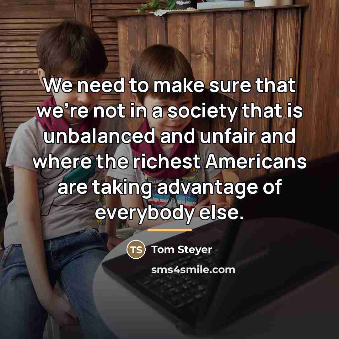 “We need to make sure that we're not in a…” quote by Tom Steyer
