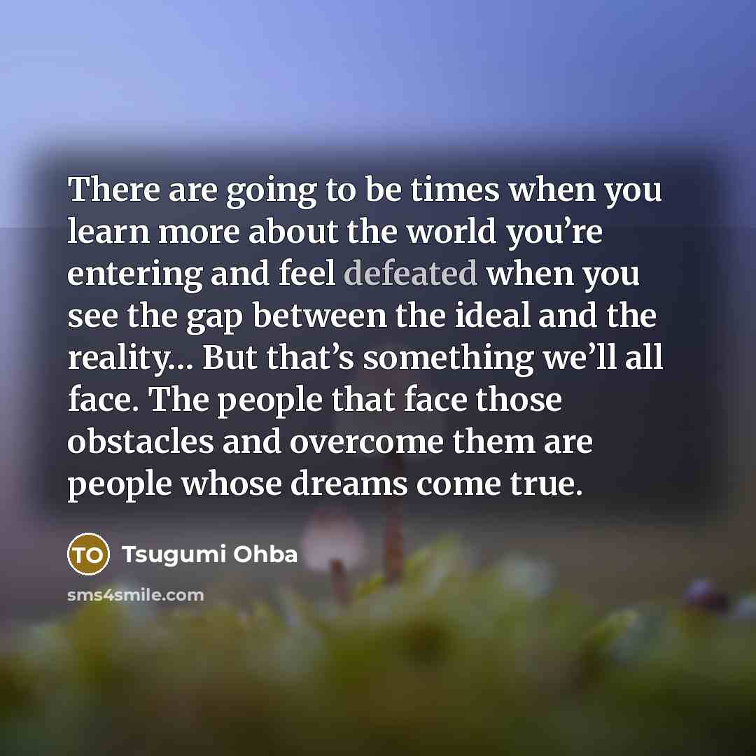 “There are going to be times when you learn more…” quote by Tsugumi Ohba