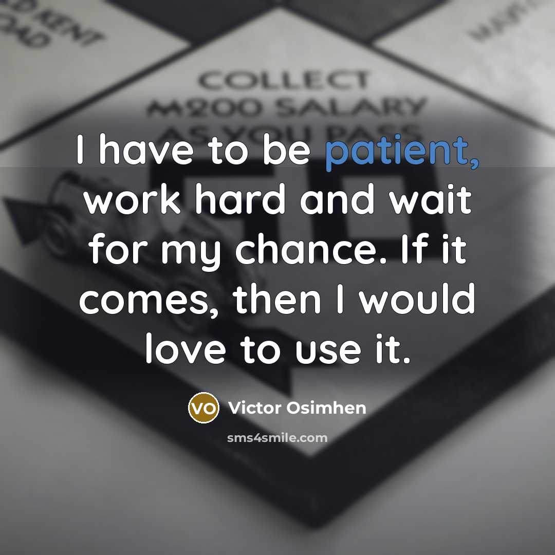 “I have to be patient, work hard and wait for…” quote by Victor Osimhen