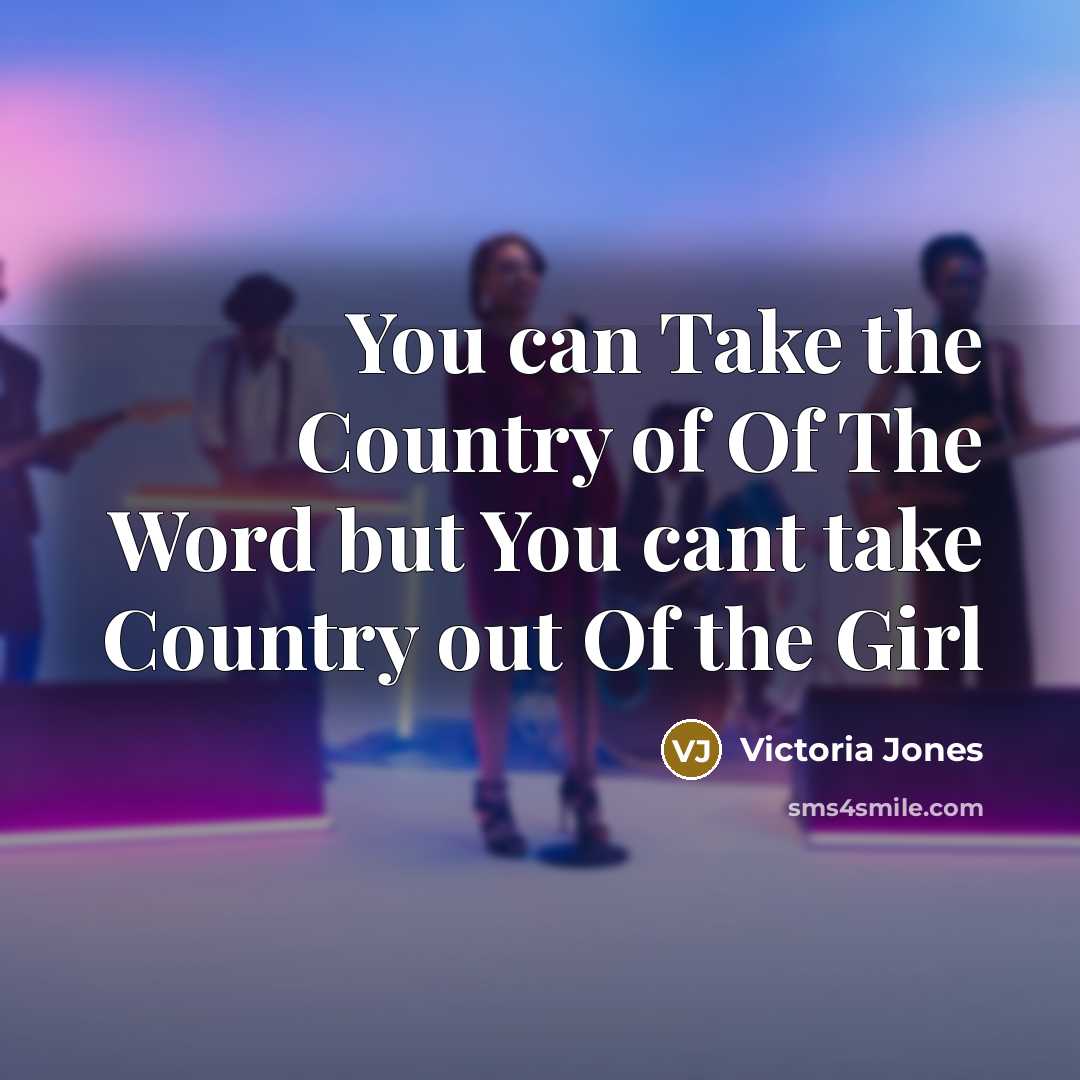 “You can Take the Country of Of The Word but…” quote by Victoria Jones
