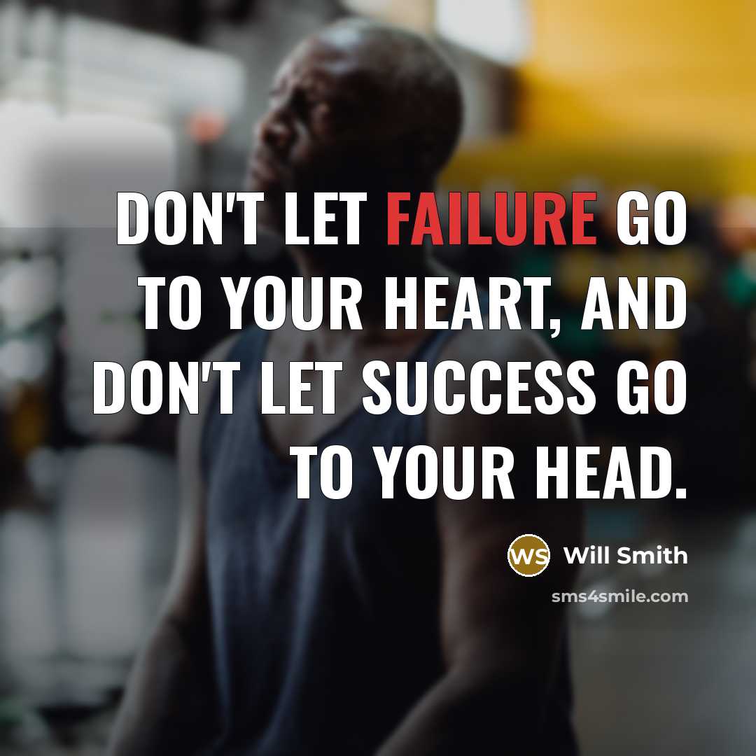 “Don't let failure go to your heart, and don't let…” quote by Will Smith