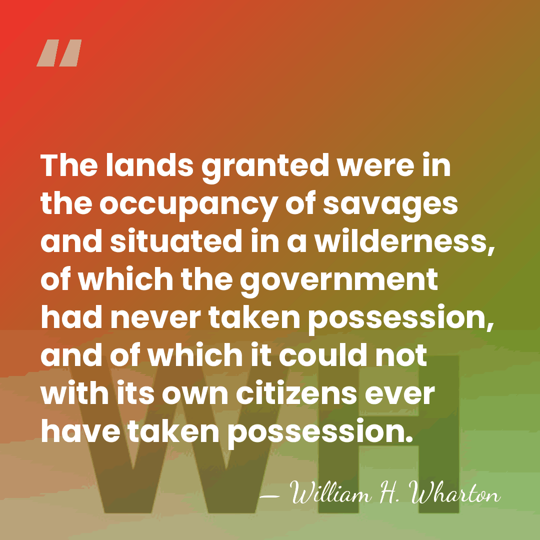 The lands granted were in the occupancy of savages and situated in&hellip; - William H. Wharton