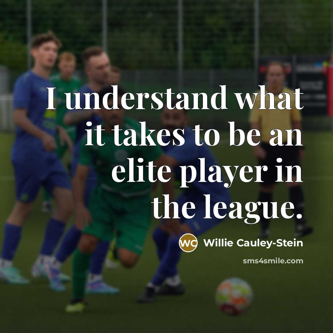 “I understand what it takes to be an elite player…” quote by Willie Cauley-Stein