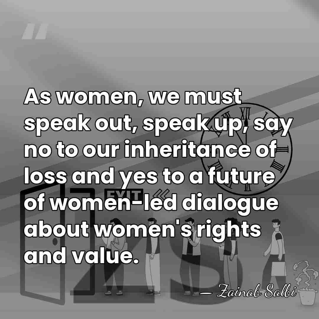 As women, we must speak out, speak up, say no to our&hellip; - Zainab Salbi