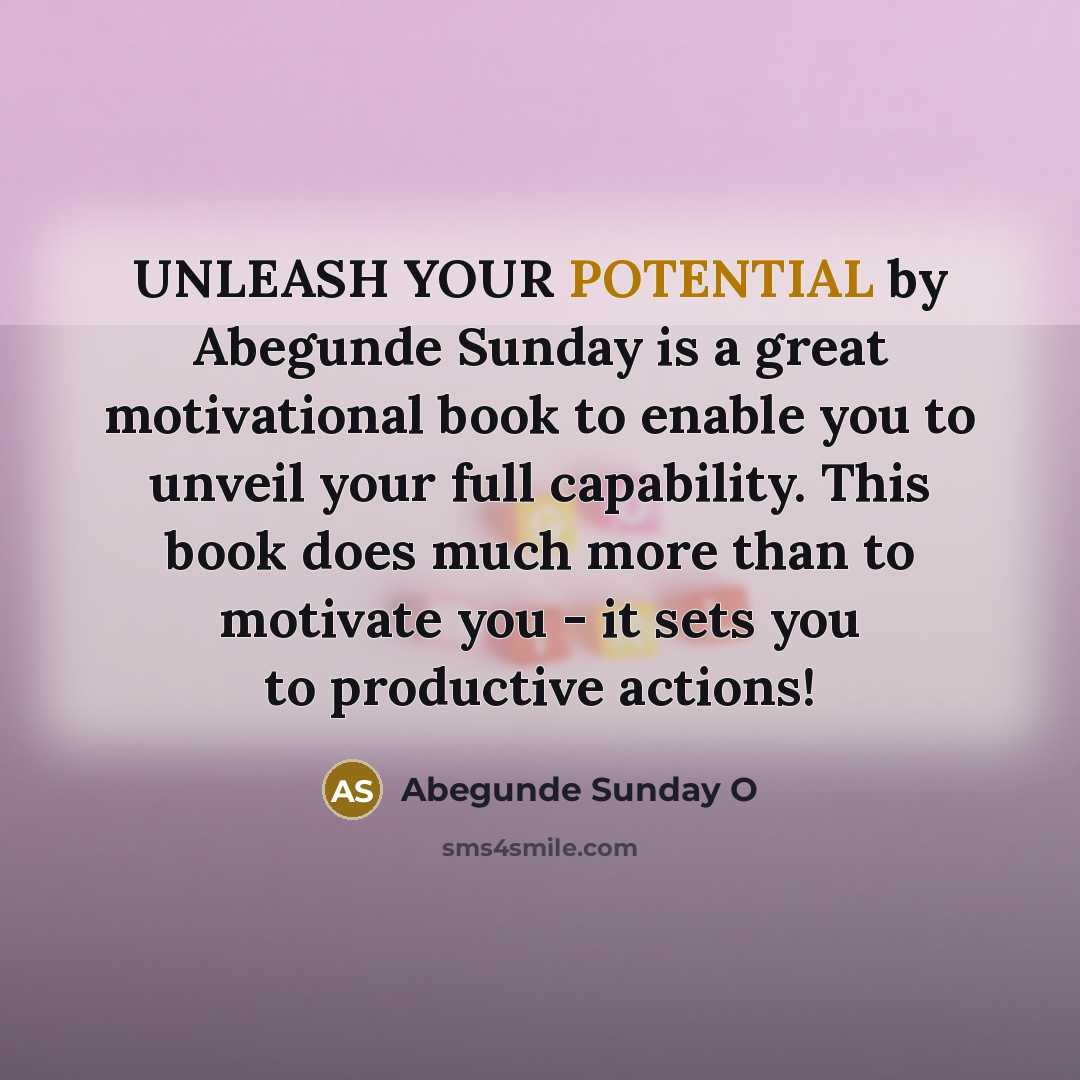 “UNLEASH YOUR POTENTIAL by Abegunde Sunday is a great motivational…” quote by Abegunde Sunday O