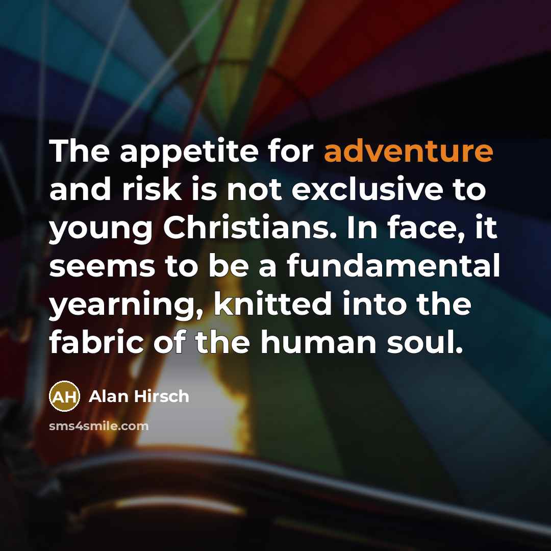 “The appetite for adventure and risk is not exclusive to…” quote by Alan Hirsch