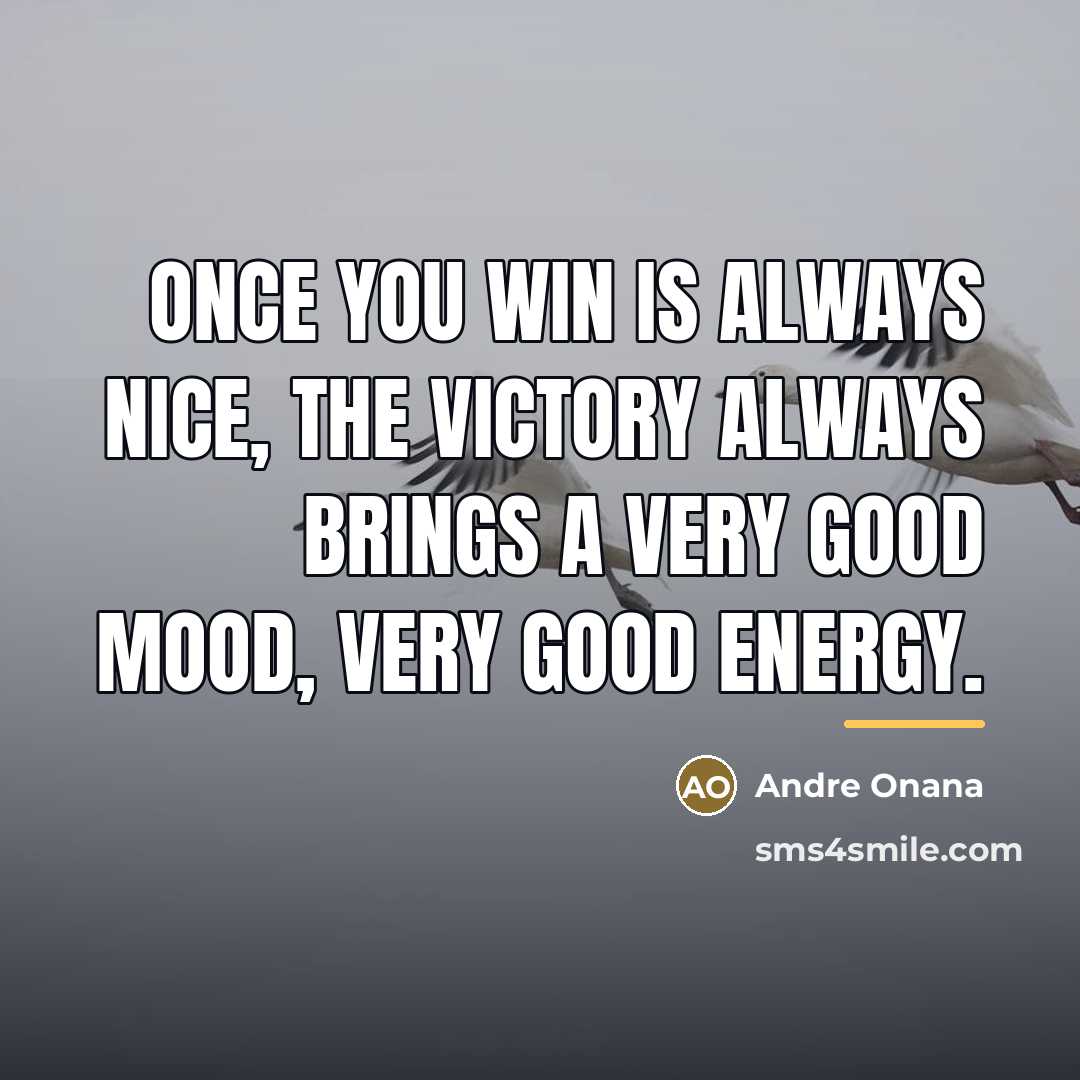 “Once you win is always nice, the victory always brings…” quote by Andre Onana