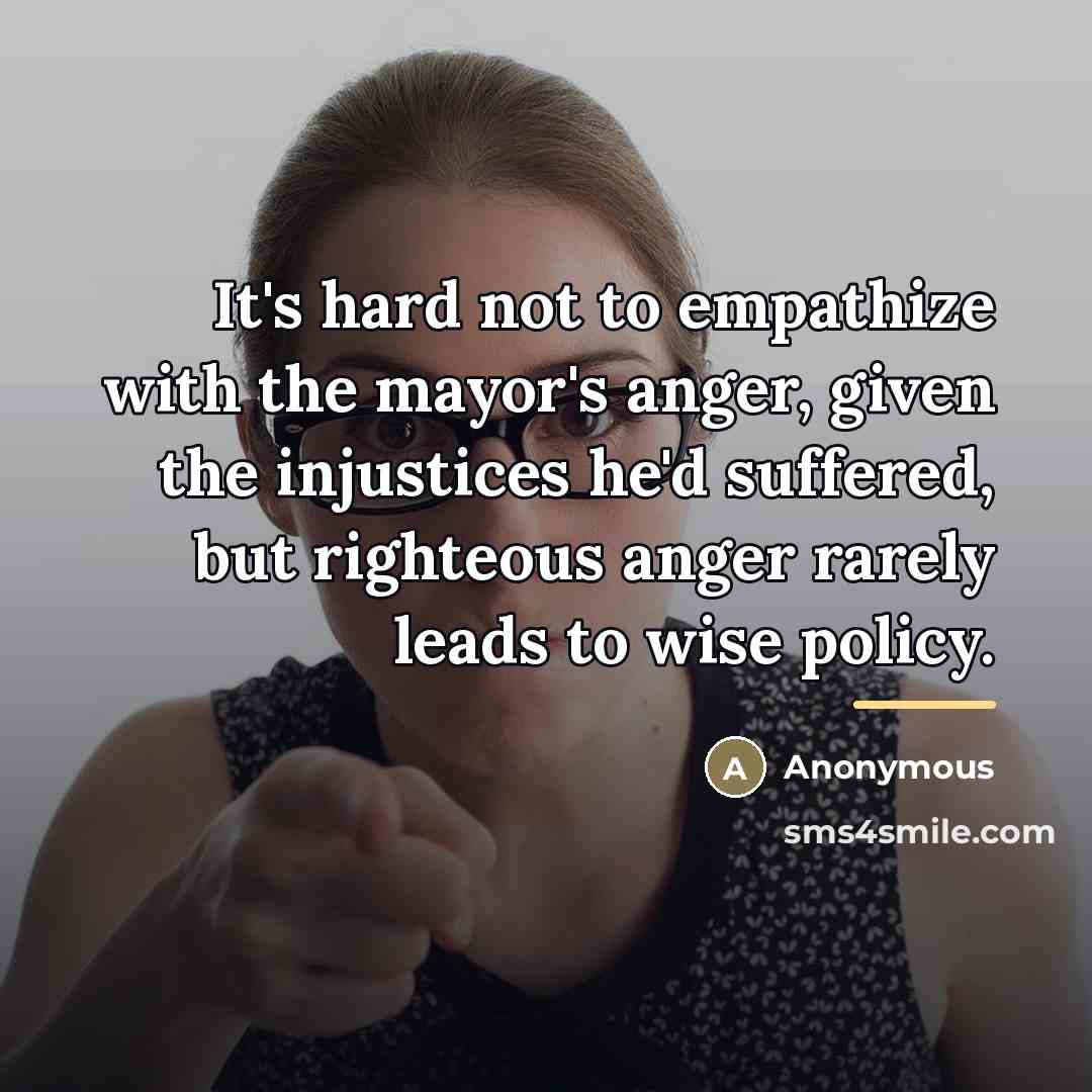 “It's hard not to empathize with the mayor's anger, given…” quote by Anonymous