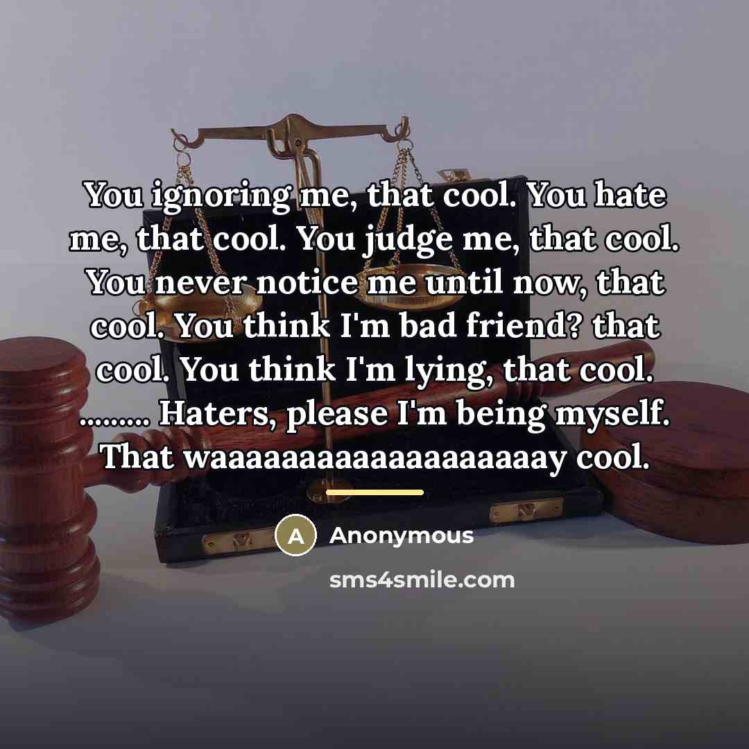 “You ignoring me, that cool. You hate me, that cool.…” quote by Anonymous