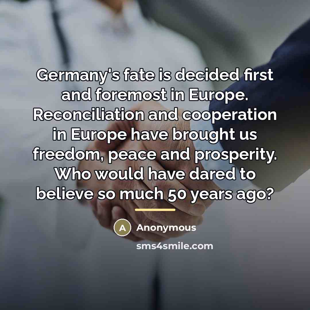 “Germany's fate is decided first and foremost in Europe. Reconciliation…” quote by Anonymous