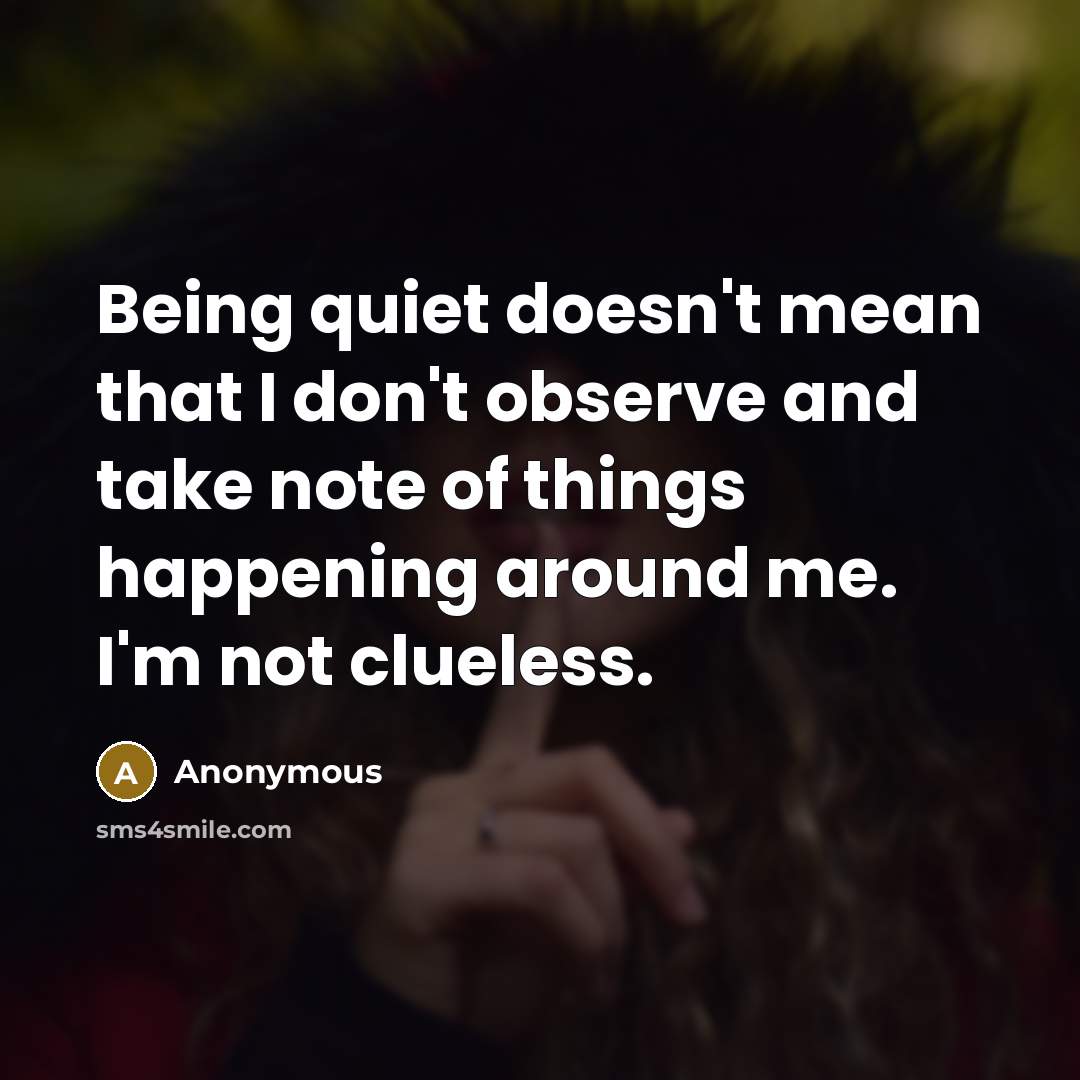 “Being quiet doesn't mean that I don't observe and take…” quote by Anonymous