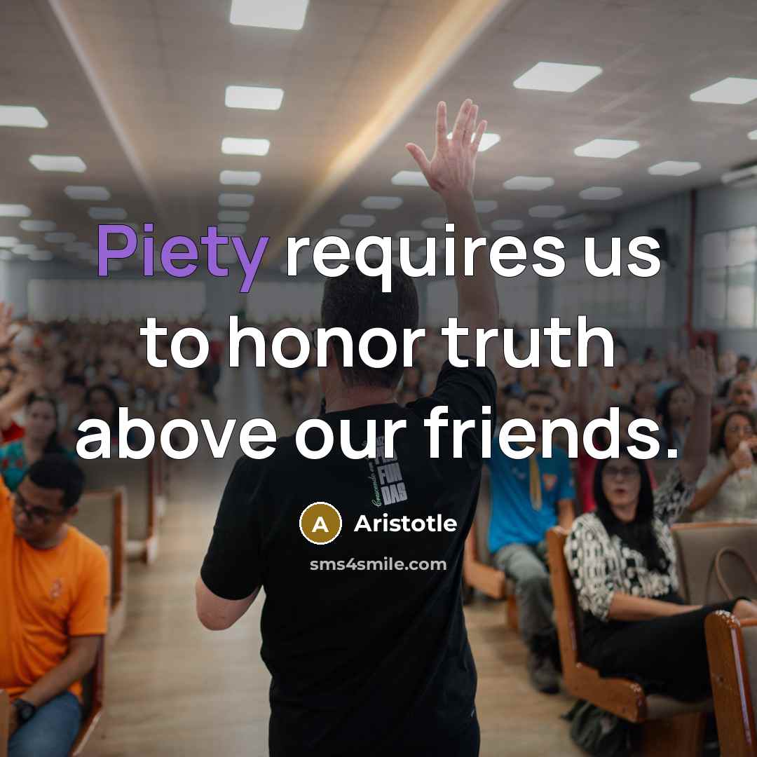 “Piety requires us to honor truth above our friends.…” quote by Aristotle