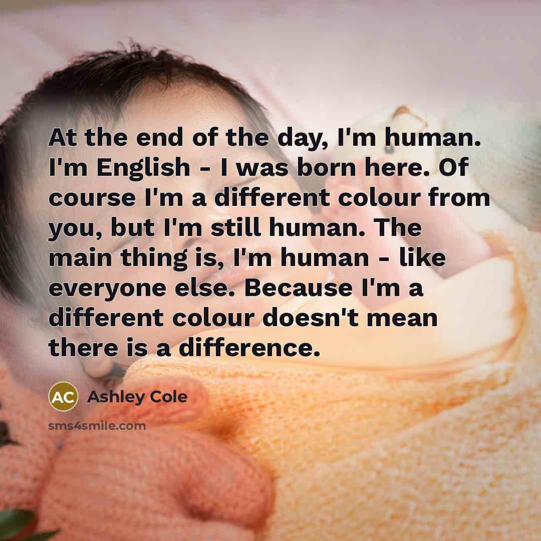 “At the end of the day, I'm human. I'm English…” quote by Ashley Cole