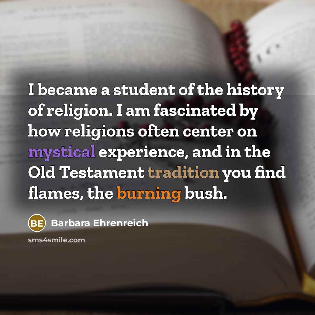 “I became a student of the history of religion. I…” quote by Barbara Ehrenreich