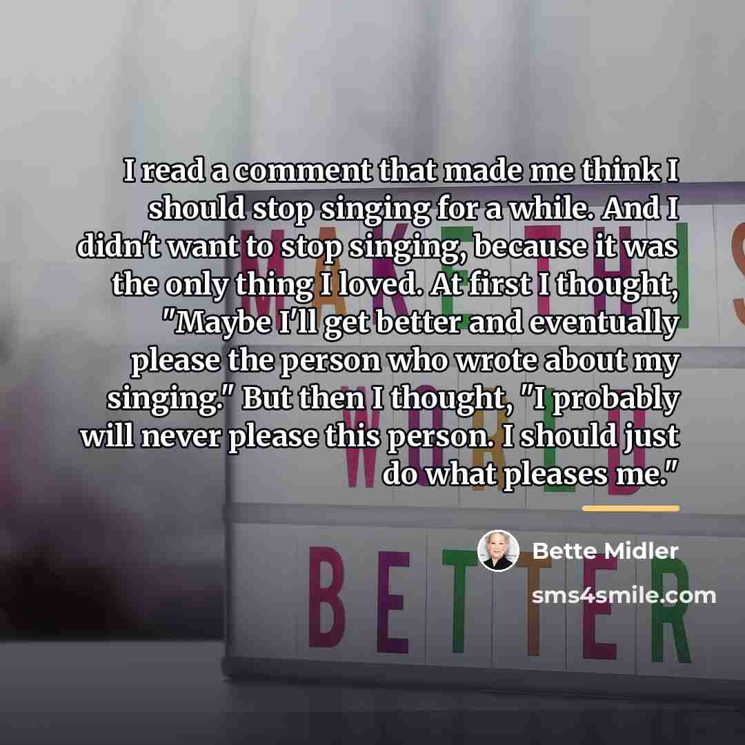 “I read a comment that made me think I should…” quote by Bette Midler