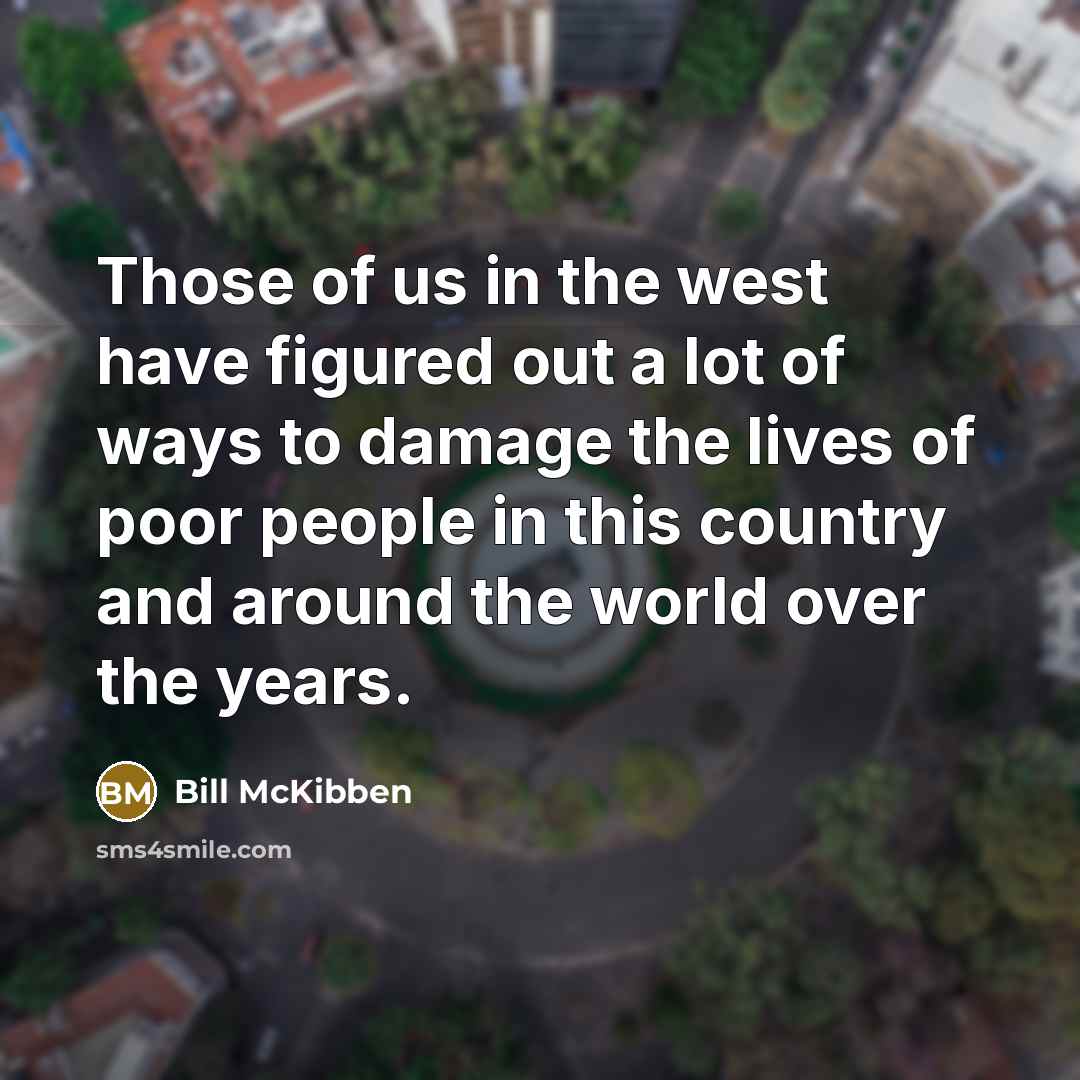 “Those of us in the west have figured out a…” quote by Bill McKibben