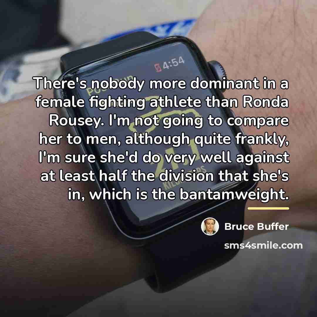 “There's nobody more dominant in a female fighting athlete than…” quote by Bruce Buffer