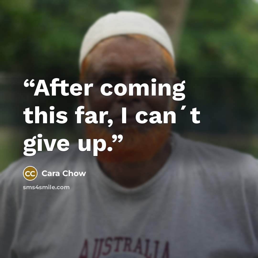 “After coming this far, I can´t give up.” quote by Cara Chow