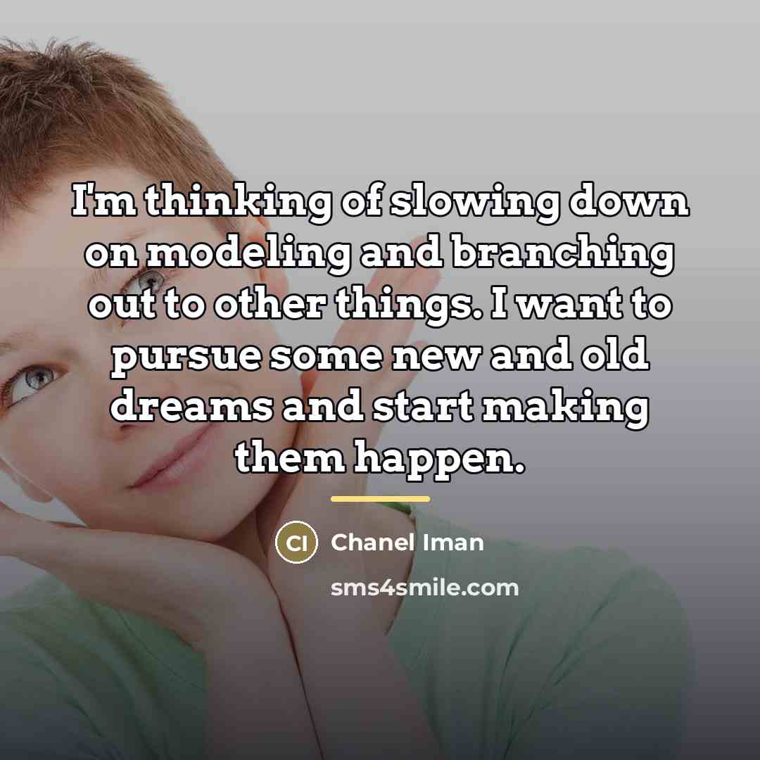 “I'm thinking of slowing down on modeling and branching out…” quote by Chanel Iman