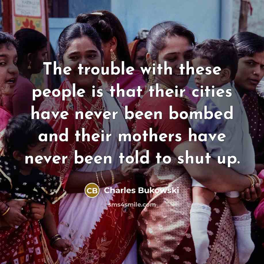 “The trouble with these people is that their cities have…” quote by Charles Bukowski
