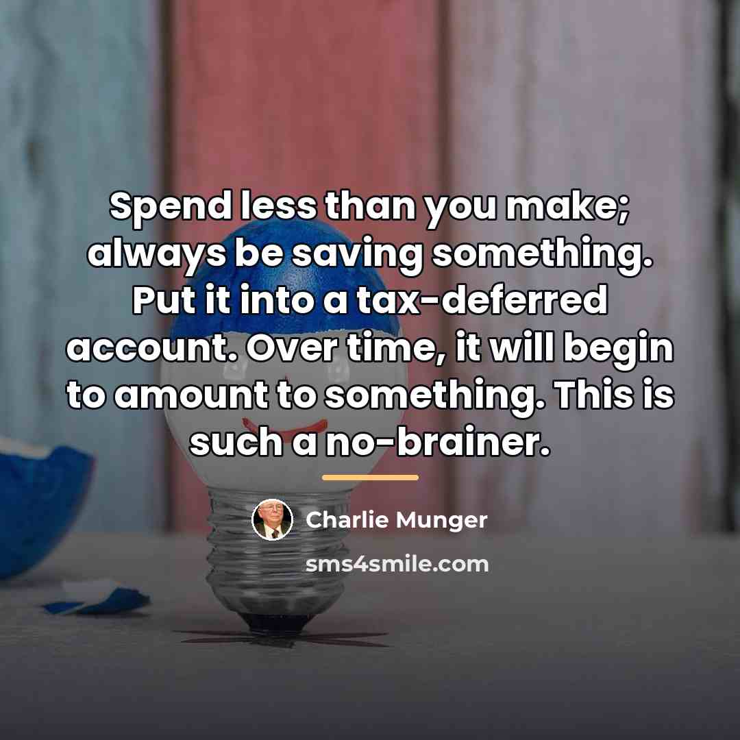 “Spend less than you make; always be saving something. Put…” quote by Charlie Munger