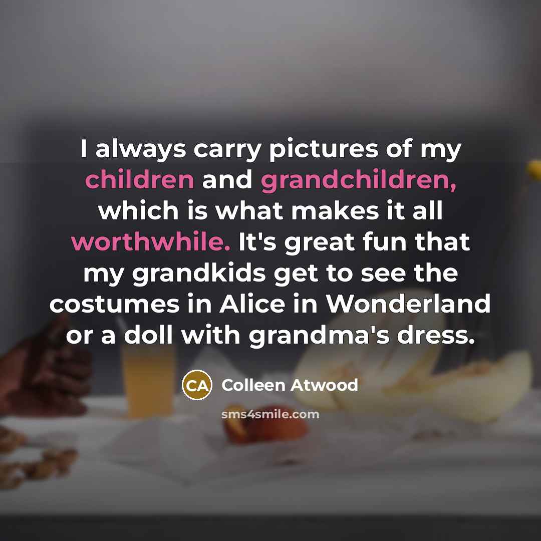 “I always carry pictures of my children and grandchildren, which…” quote by Colleen Atwood