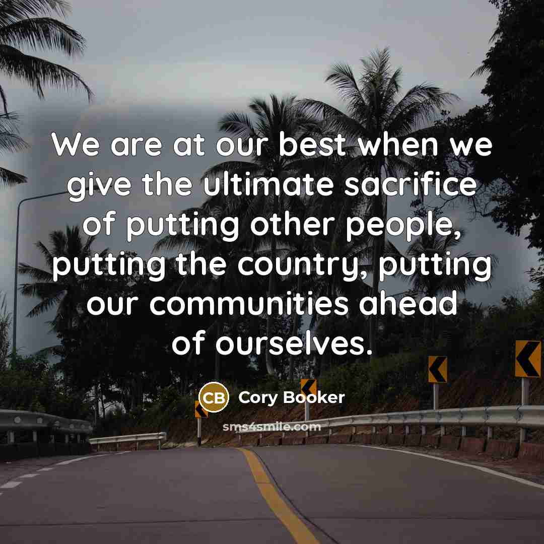 “We are at our best when we give the ultimate…” quote by Cory Booker