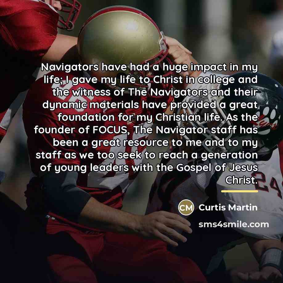 “Navigators have had a huge impact in my life; I…” quote by Curtis Martin