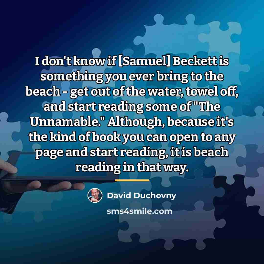 “I don't know if [Samuel] Beckett is something you ever…” quote by David Duchovny