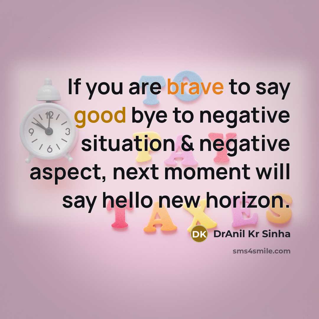 “If you are brave to say good bye to negative…” quote by DrAnil Kr Sinha