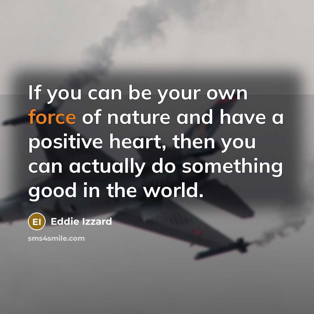“If you can be your own force of nature and…” quote by Eddie Izzard