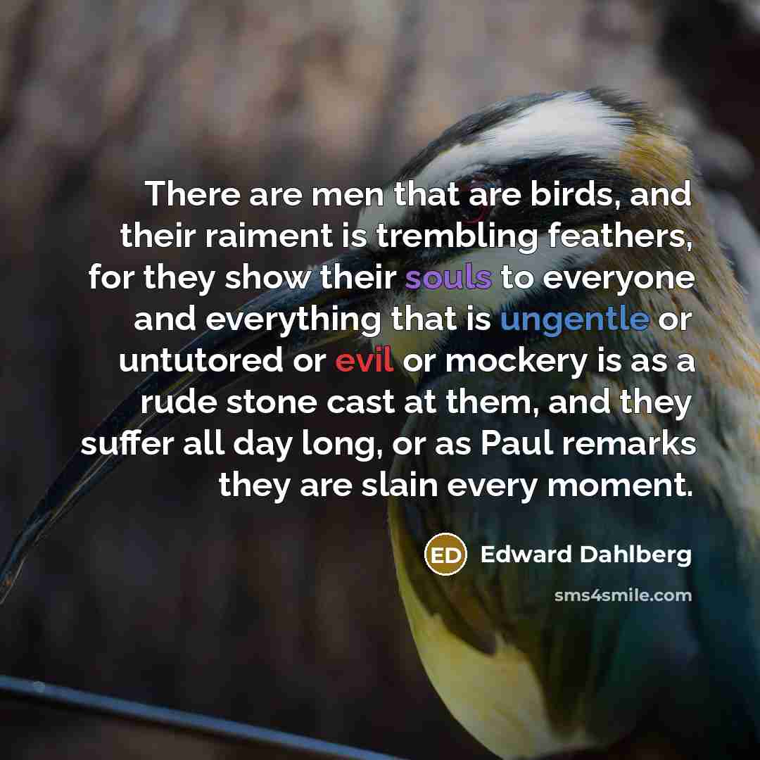 “There are men that are birds, and their raiment is…” quote by Edward Dahlberg