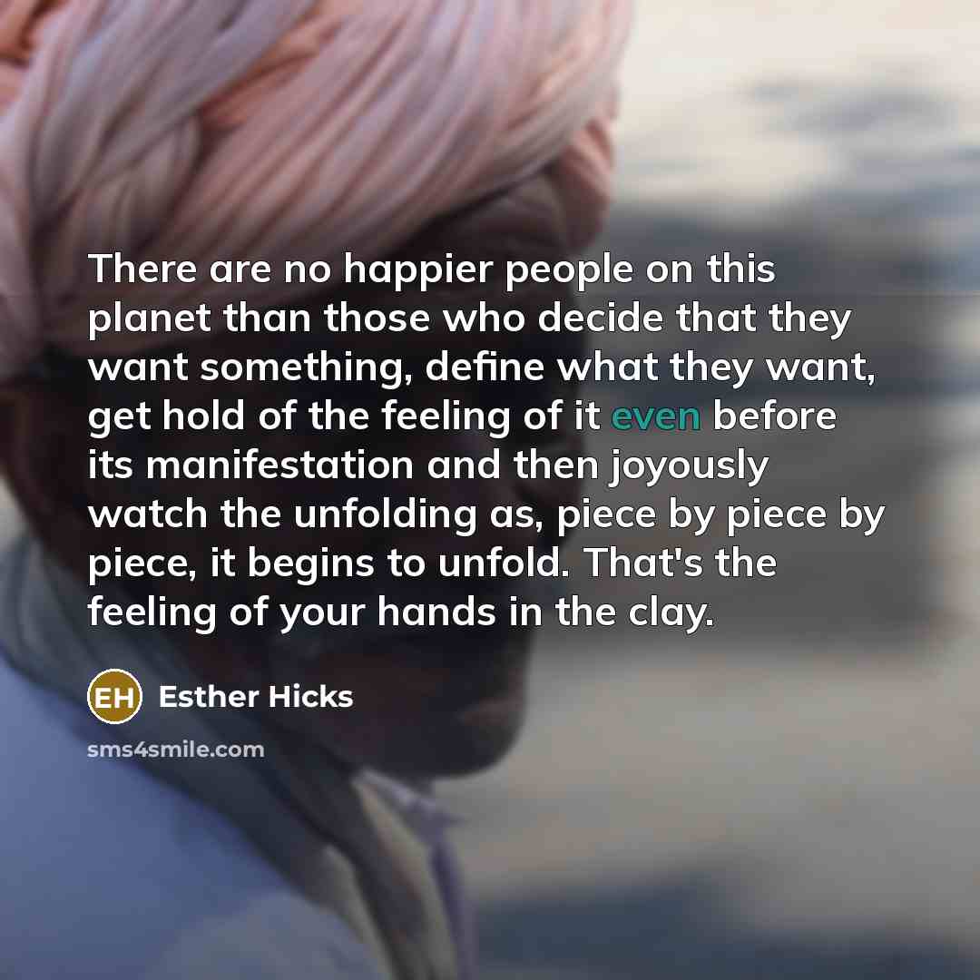 “There are no happier people on this planet than those…” quote by Esther Hicks