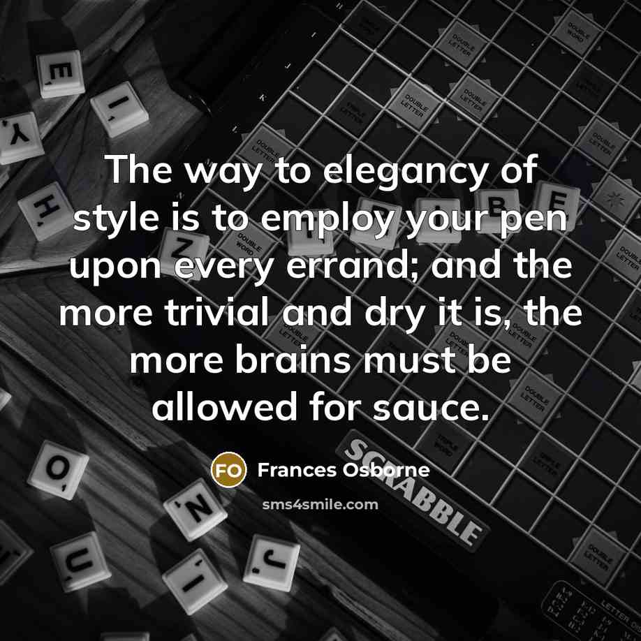“The way to elegancy of style is to employ your…” quote by Frances Osborne
