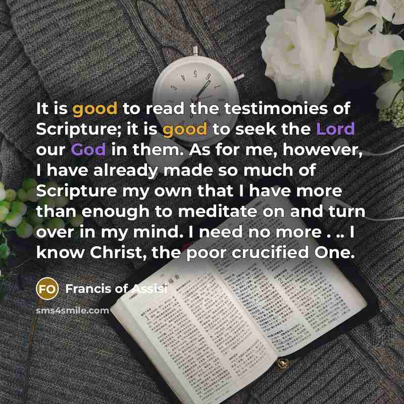“It is good to read the testimonies of Scripture; it…” quote by Francis of Assisi