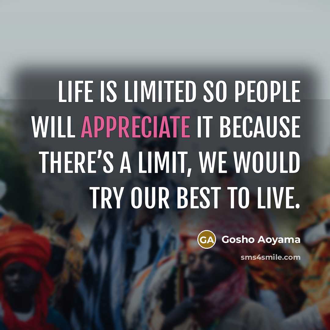 “life is limited so people will appreciate it because there’s…” quote by Gosho Aoyama