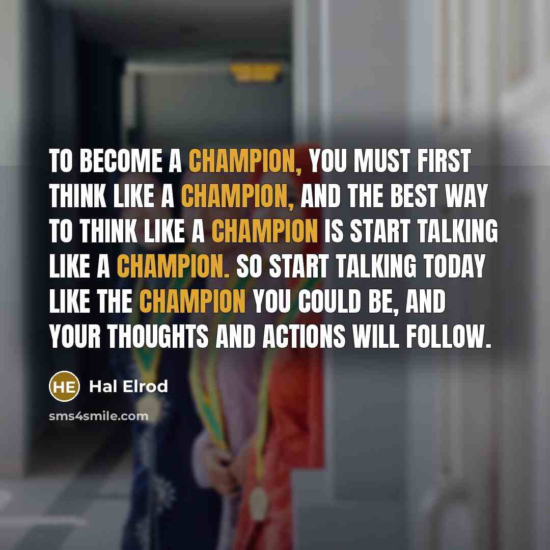 “To become a champion, you must first think like a…” quote by Hal Elrod