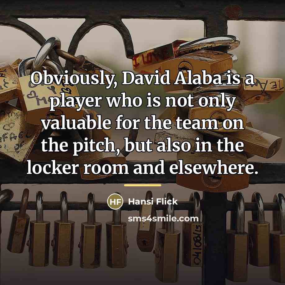 “Obviously, David Alaba is a player who is not only…” quote by Hansi Flick
