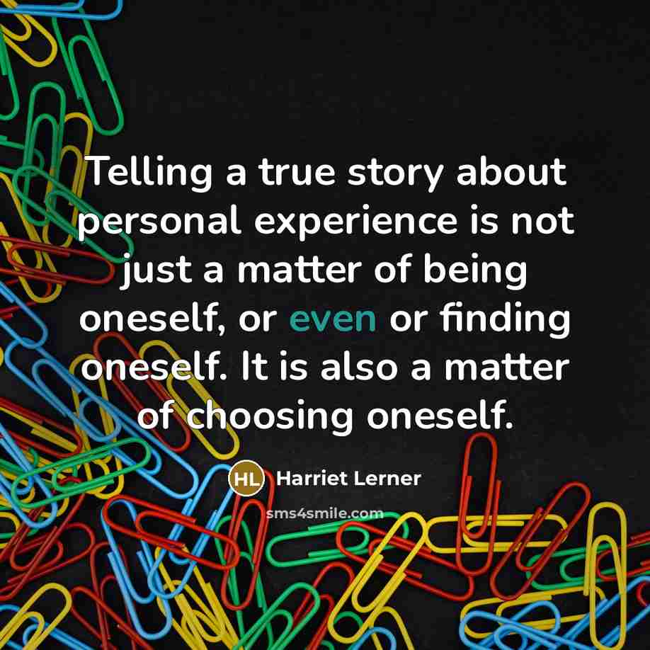 “Telling a true story about personal experience is not just…” quote by Harriet Lerner