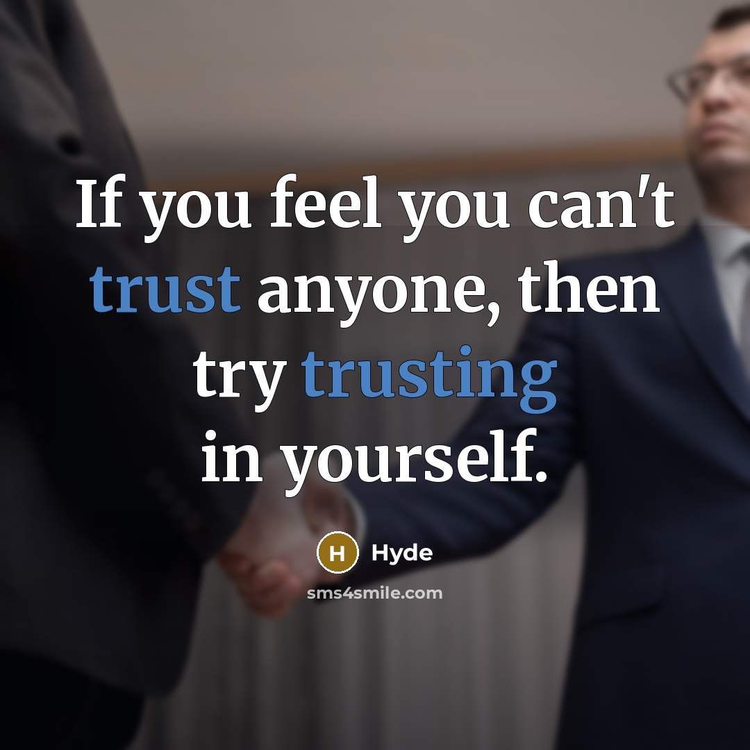 “If you feel you can't trust anyone, then try trusting…” quote by Hyde