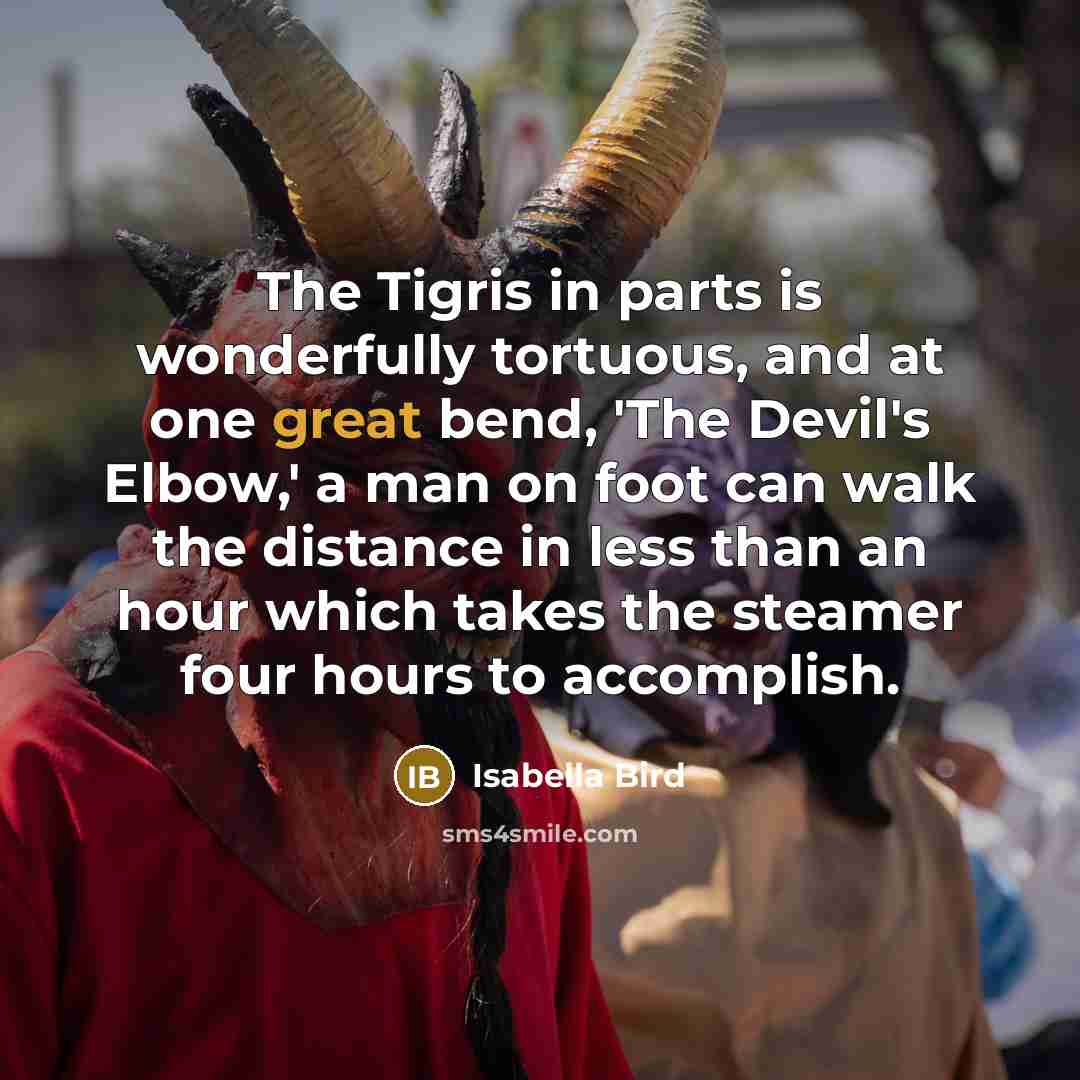 “The Tigris in parts is wonderfully tortuous, and at one…” quote by Isabella Bird