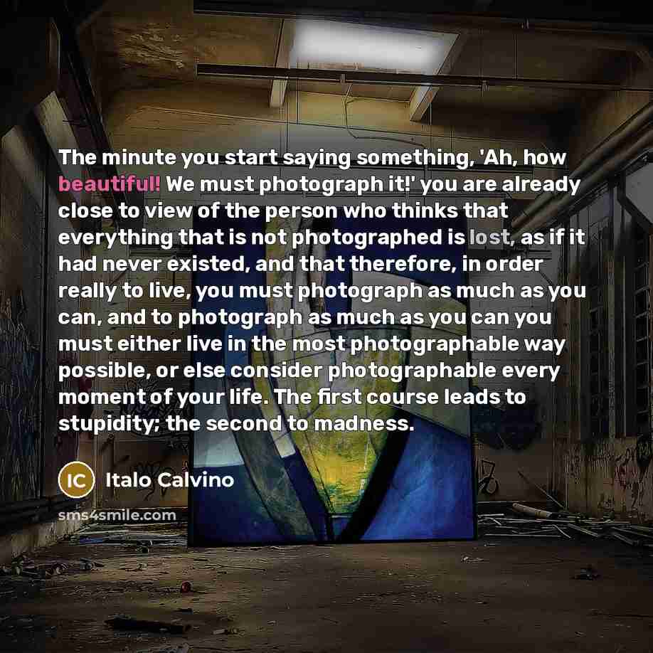 “The minute you start saying something, 'Ah, how beautiful! We…” quote by Italo Calvino