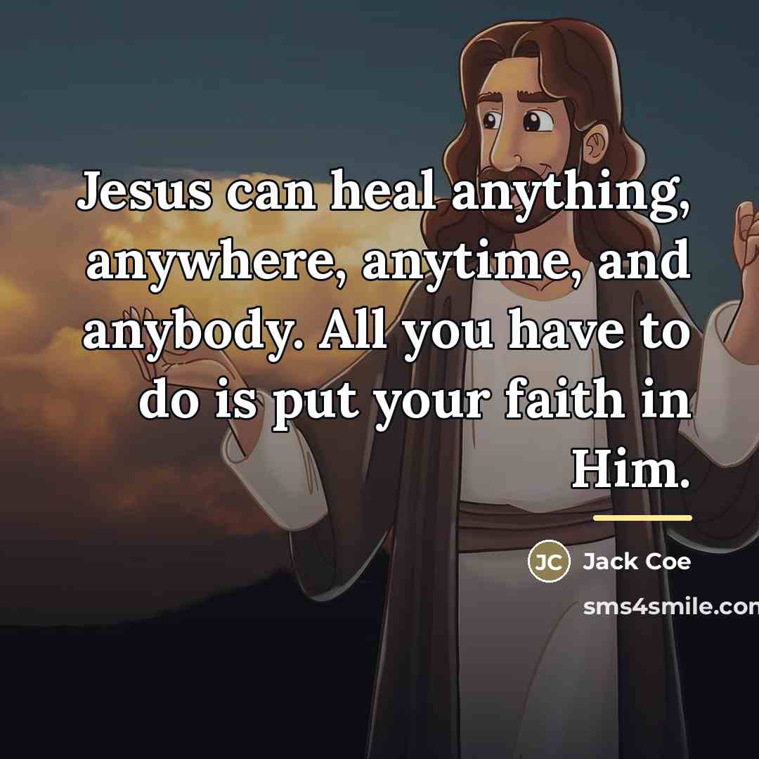 “Jesus can heal anything, anywhere, anytime, and anybody. All you…” quote by Jack Coe