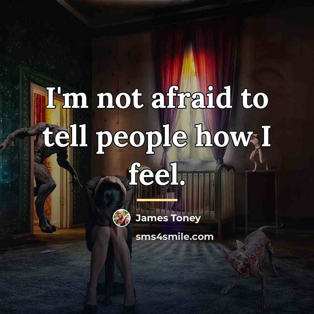 “I'm not afraid to tell people how I feel.…” quote by James Toney