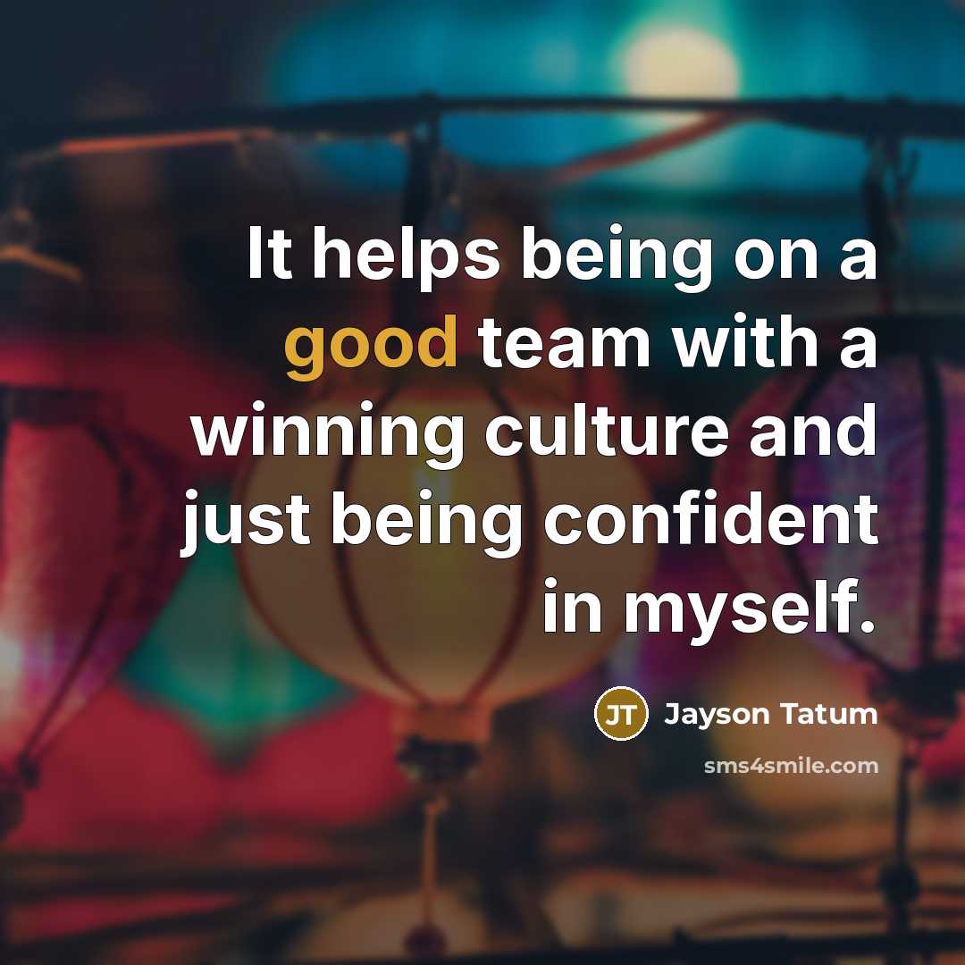“It helps being on a good team with a winning…” quote by Jayson Tatum