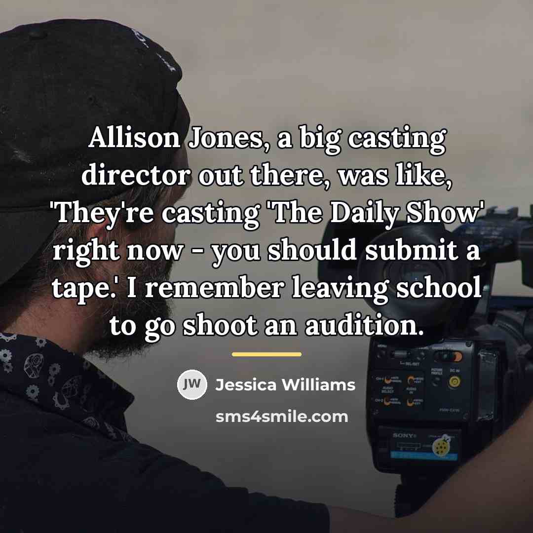 “Allison Jones, a big casting director out there, was like,…” quote by Jessica Williams