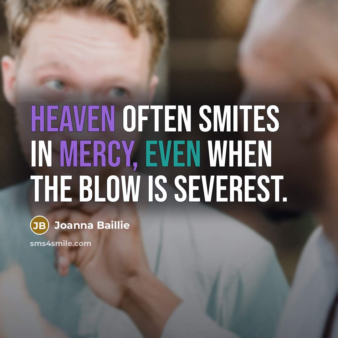“Heaven often smites in mercy, even when the blow is…” quote by Joanna Baillie