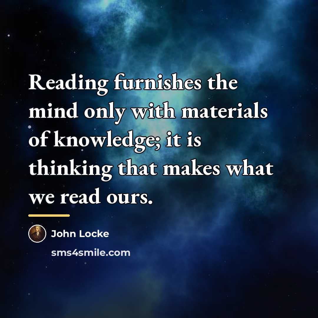 “Reading furnishes the mind only with materials of knowledge; it…” quote by John Locke