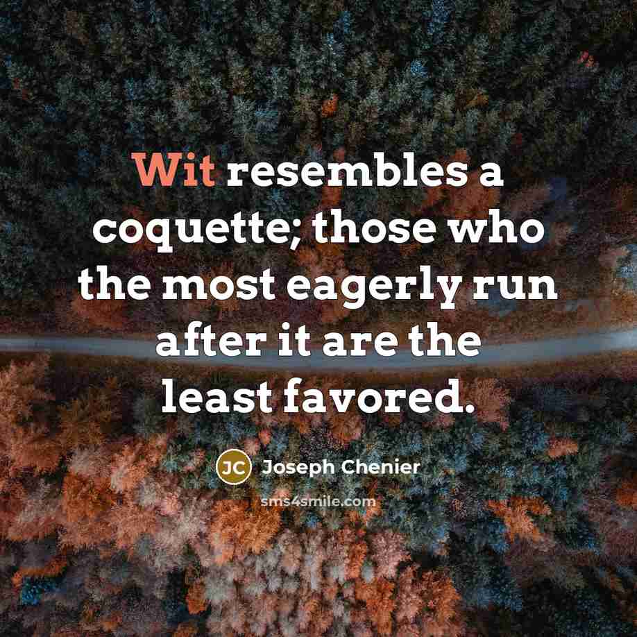 “Wit resembles a coquette; those who the most eagerly run…” quote by Joseph Chenier